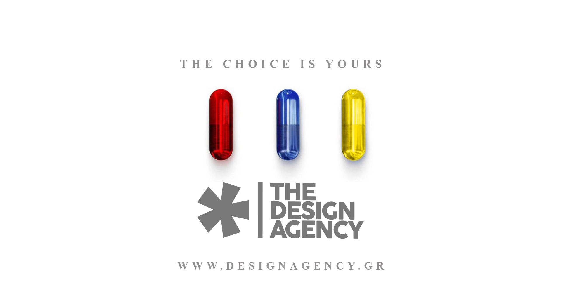 THE CHOICE IS YOURS. the Design Agency